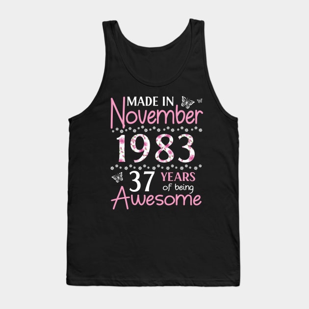 Mother Sister Wife Daughter Made In November 1983 Happy Birthday 37 Years Of Being Awesome To Me You Tank Top by Cowan79